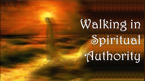 Walking In Spiritual Authority (40 Verses-Repeat begins @ 9min 53sec)