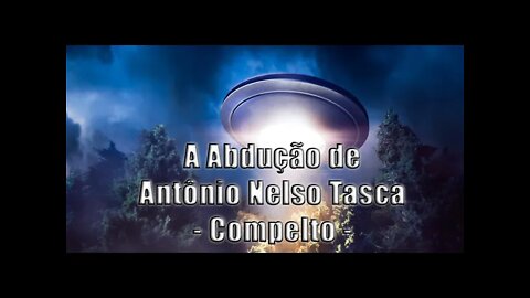 A Abdução de Antônio Nelso Tasca - Completo
