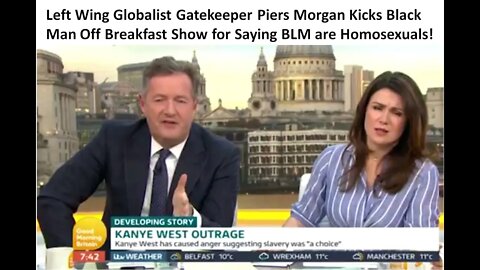 Left Wing Globalist Gatekeeper Piers Morgan Kicks Black Man Off ITV Show for Calling BLM Homosexuals