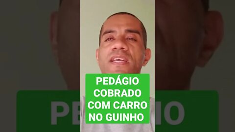 PEDÁGIO COBRADO NO CARRO EM CIMA DO CARRO