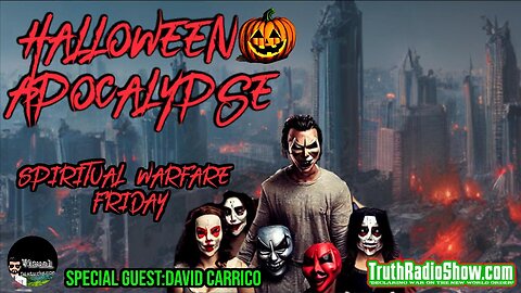 Halloween Apocalypse - Spiritual Warfare With Guest: David Carrico