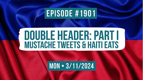Owen Benjamin | #1901 Double Header: Part I - Mustache Tweets & Haiti Eats