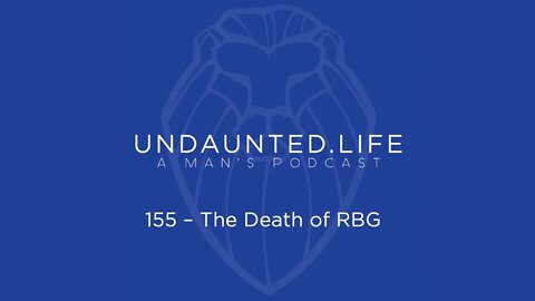 155 - The Death of RBG
