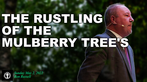 "The Rustling of Mulberry Tree's" | Pastor Ron Russell