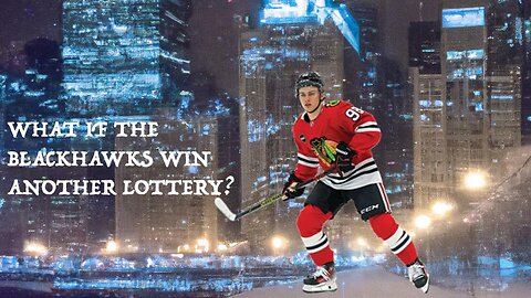 Are The Chicago Blackhawks Going To Win The Macklin Celebrini Lottery?