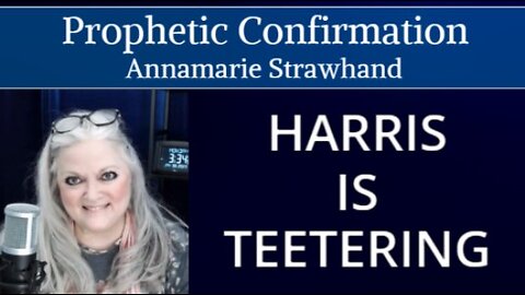 Prophetic Confirmation: Harris Is Teetering