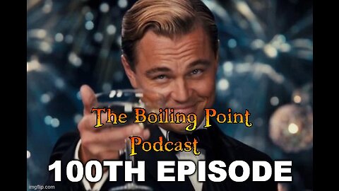 Episode 100: The Boiling Point Podcast's Future