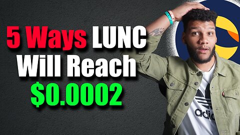 5 Reasons Terra Luna Classic will Reach $0.0002 || #LUNC Road TO $0.01