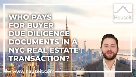 Who Pays for Buyer Due Diligence Documents in a NYC Real Estate Transaction?