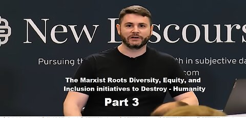 The Marxist Roots of DEI to Destroy - Humanity - Session 3: Inclusion | James Lindsay