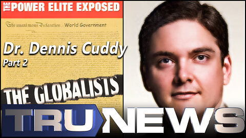 TruNews Classic: Dr. Dennis Cuddy - the Globalists - the Power Elite Exposed Part 2
