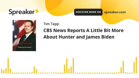 CBS News Reports A Little Bit More About Hunter and James Biden