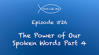 The Power of Our Spoken Words Part 4
