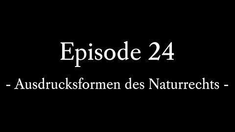 Episode 24: Ausdrucksformen des Naturrechts
