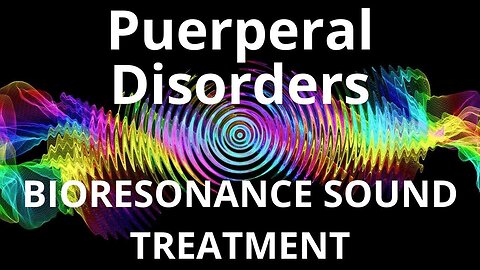 Puerperal Disorders_Sound therapy session_Sounds of nature
