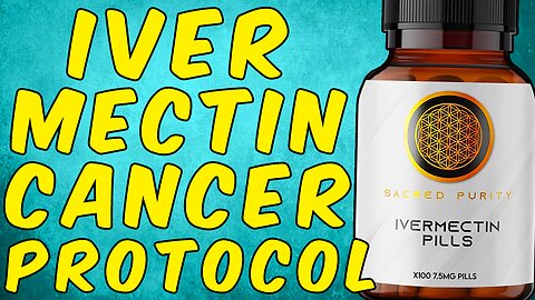 Ivermectin Cancer Protocol!