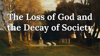 Do we Need God? – The Loss of God and the Decay of Society
