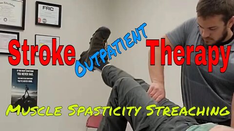Outpatient Stroke Recovery - Ep 47 - 3rd Visit - Muscle Spasticity Stretching