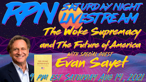 The Woke Supremacy & the Future of America with Evan Sayet on Sat. Night Livestream