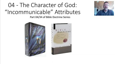 04 The Character of God - Incommunicable Attributes