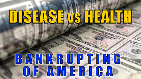Disease vs Health - Bankrupting Of America (Banned)