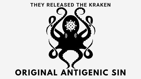 Original Antigenic Sin – The vaccine Kraken