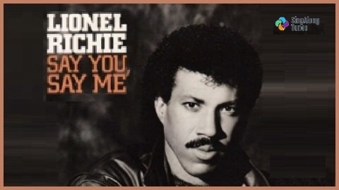 Lionel Richie - "Say You Say Me" with Lyrics