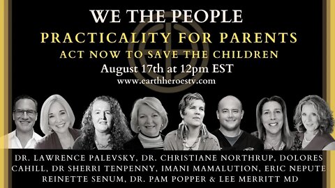 WE THE PEOPLE: Practicality for Parents - Act Now to Save the Children!