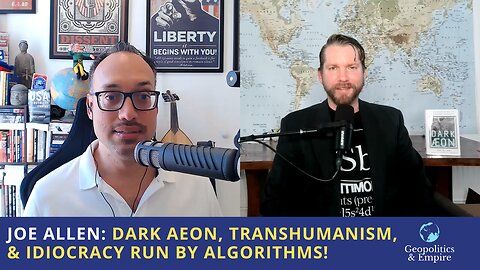 Joe Allen: Dark Aeon, Transhumanism, & Idiocracy Run by Algorithms!