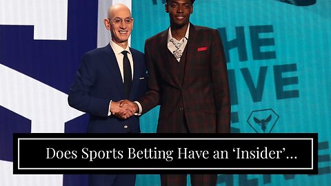 Does Sports Betting Have an ‘Insider’ Problem?