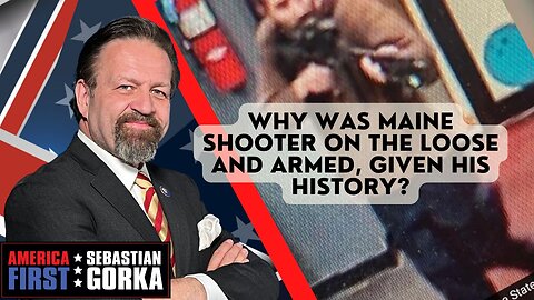 Sebastian Gorka FULL SHOW: Why was Maine Shooter on the loose and armed, given his history?