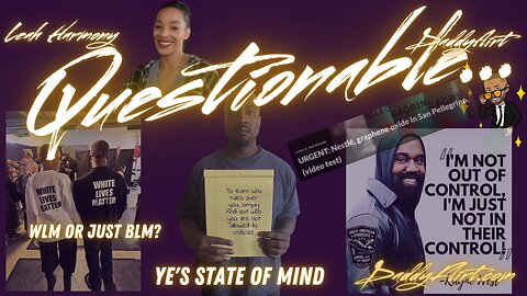 Questionable: San Pellegrino, WLM BLM, Ye's State of Mind