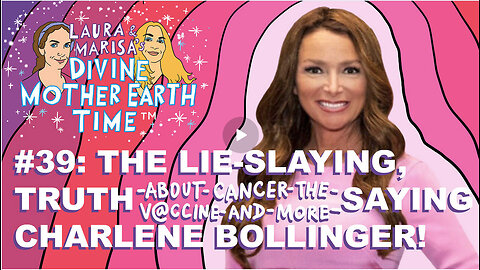 DIVINE MOTHER EARTH TIME #39: THE LIE-SLAYING, TRUTH-ABOUT-CANCER-THE-V@CCINE-AND-MORE