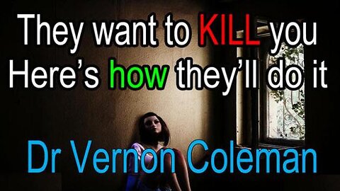 Dr Vernon Coleman - They Want to Kill You (Here's How They'll Do It)