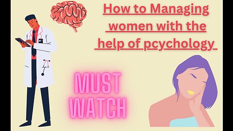 How to Managing women with the help of pcychology