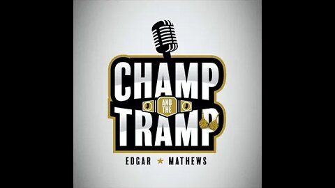 Champ and The Tramp Podcast Episode #19