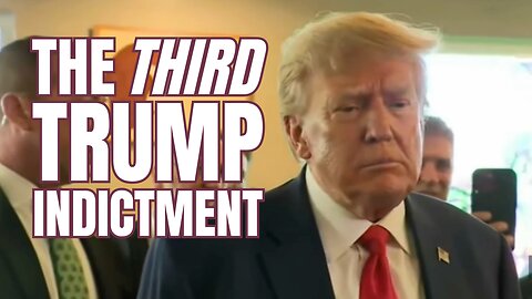 The THIRD Trump Indictment: January 6th