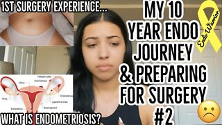 *10 YEAR* ENDOMETRIOSIS JOURNEY & 1ST SURGERY EXPERIENCE & PREP FOR 2ND SURGERY 2021 | ez tingz