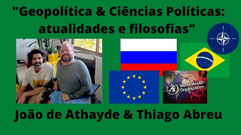 Geopolítica & Ciências Políticas: atualidades e filosofias": Thiago Abreu & João de Athayde