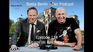Basta Berlin (114) – Sturm im Reichstag