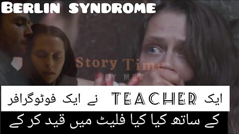 Ek Teacher Ny Ek Photographer K Sath Kia Kiya Flat Men Qaid kr k |Berlin Syndrome Explained in Hindi