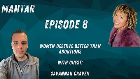 MANTAR Episode 8 - Women Deserve Better Than Abortions