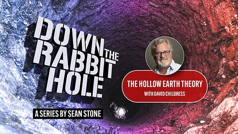 Down The Rabbit Hole - The Hollow Earth Thoery with David Childress