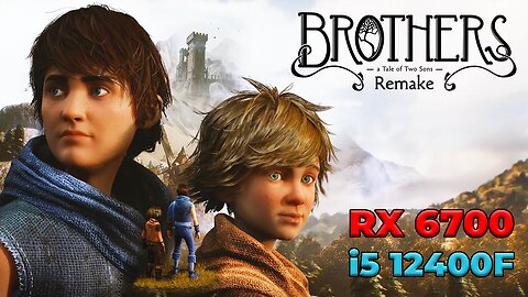Brothers: A Tale of Two Sons Remake | RX 6700 + i5 12400f | Ultra, High Settings | FSR | Benchmark