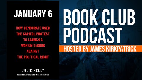 "January 6" by Julie Kelly Hosted by James Kirkpatrick | Book Club Podcast