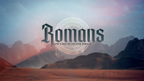 Romans Pt. 23 God's Big Plan For Israel ~ Ron Tucker