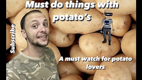 Must do things with potatos