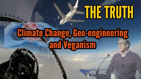 THE PSYCHOLOGICAL OPERATION OF CLIMATE CHANGE AND VEGANISM - GEO-ENGINEERING
