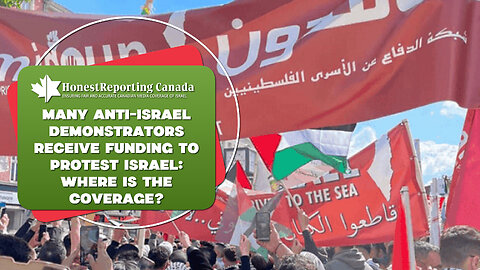 Many Anti-Israel Demonstrators Receive Funding To Protest Israel: Where Is the Coverage?