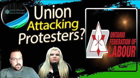 Ep#317 Union Members call to attack Protesters | We're Offended You're Offended Podcast